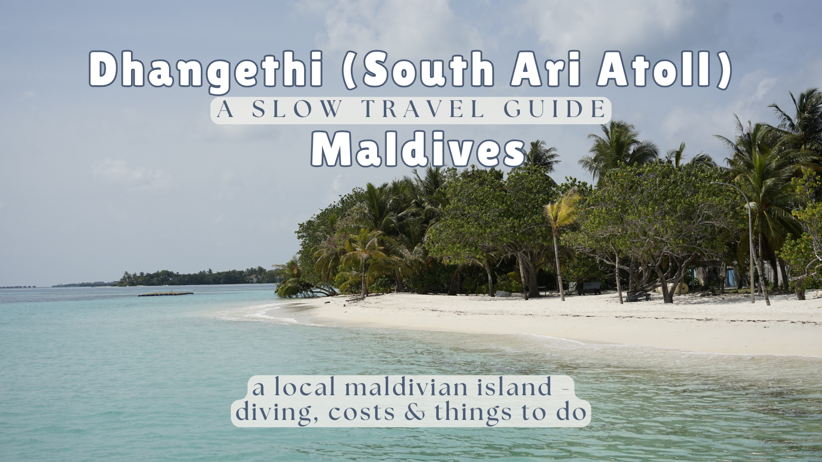 Dhangethi Maldives Travel Guide: Diving, Costs & Things To Do (2026 guide)