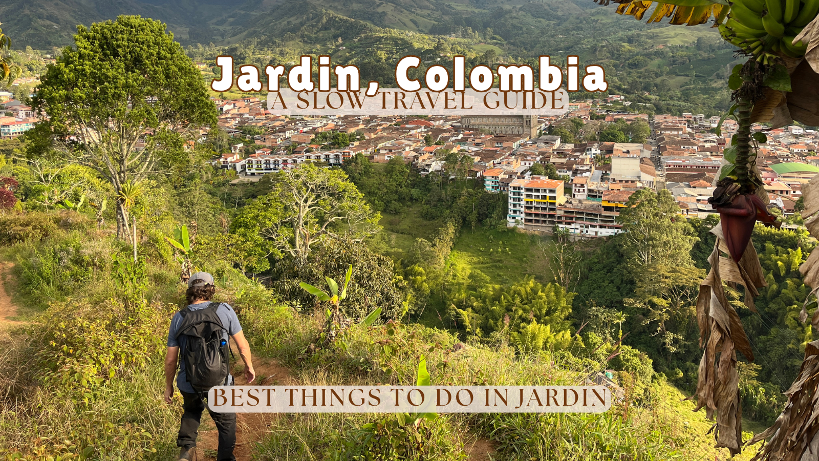 How to Spend a Few Slow Days in Jardín, Colombia