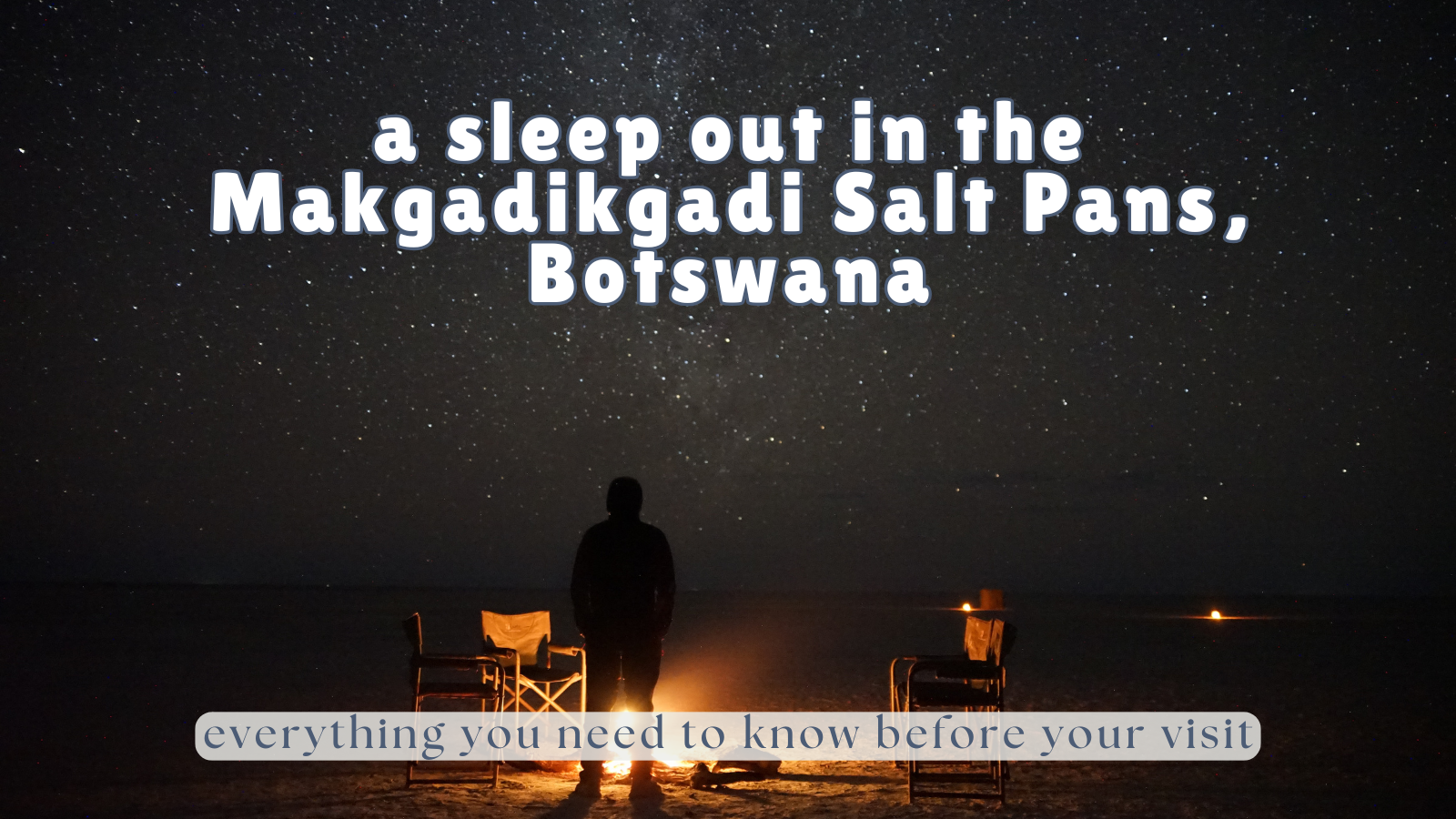 Sleeping Under the Stars in Botswana: Makgadikgadi Salt Pans Sleep Out