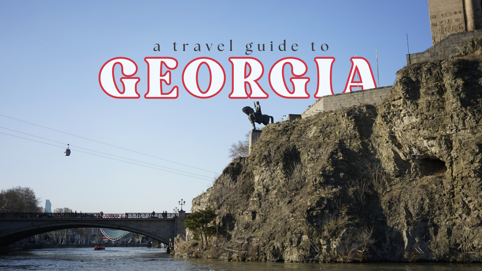 Discovering Georgia: A Travel Guide To Everything You Need to Know